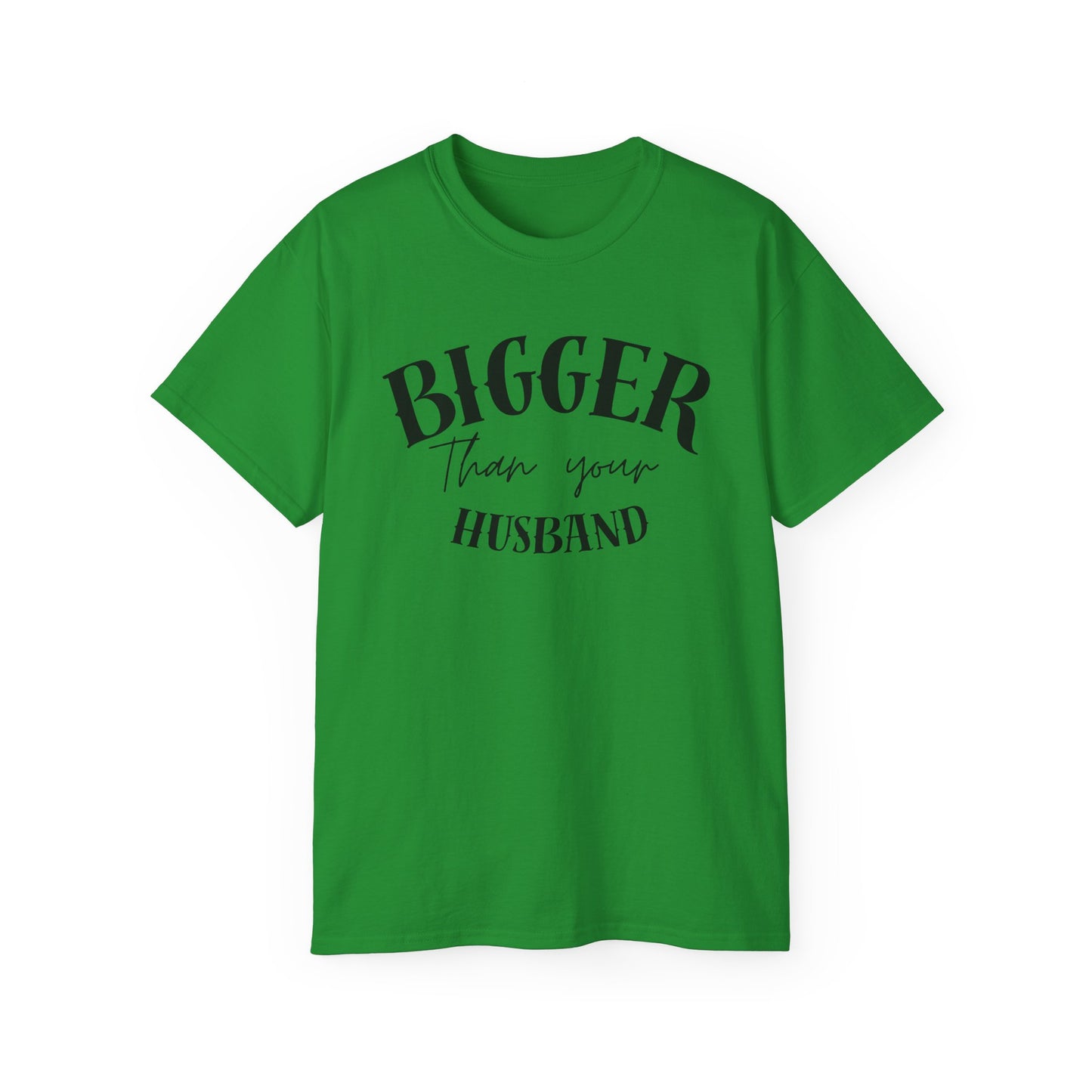 Bigger Than Your Husband - Men's Cotton Tee