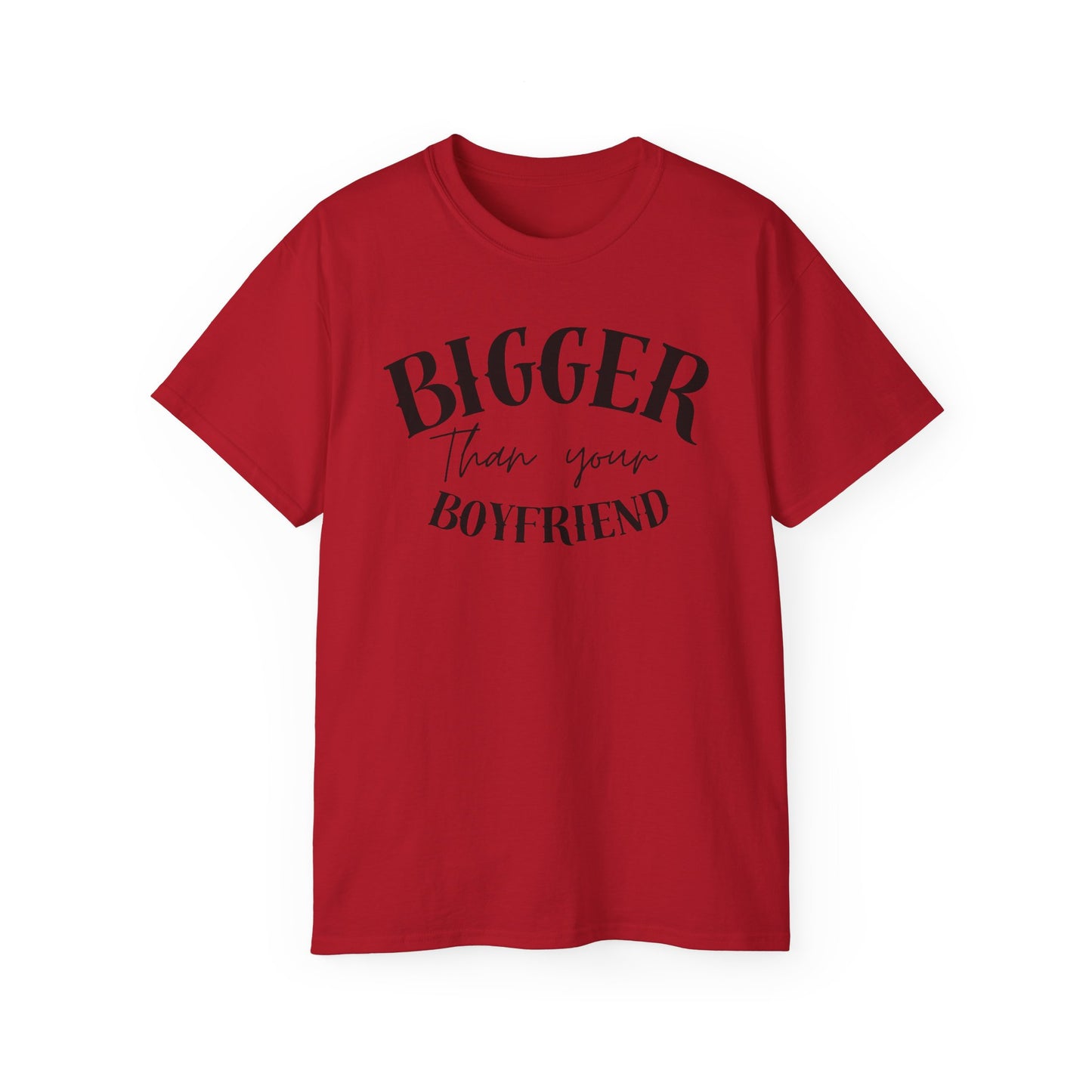 Bigger Than Your Boyfriend - Men's Cotton Tee