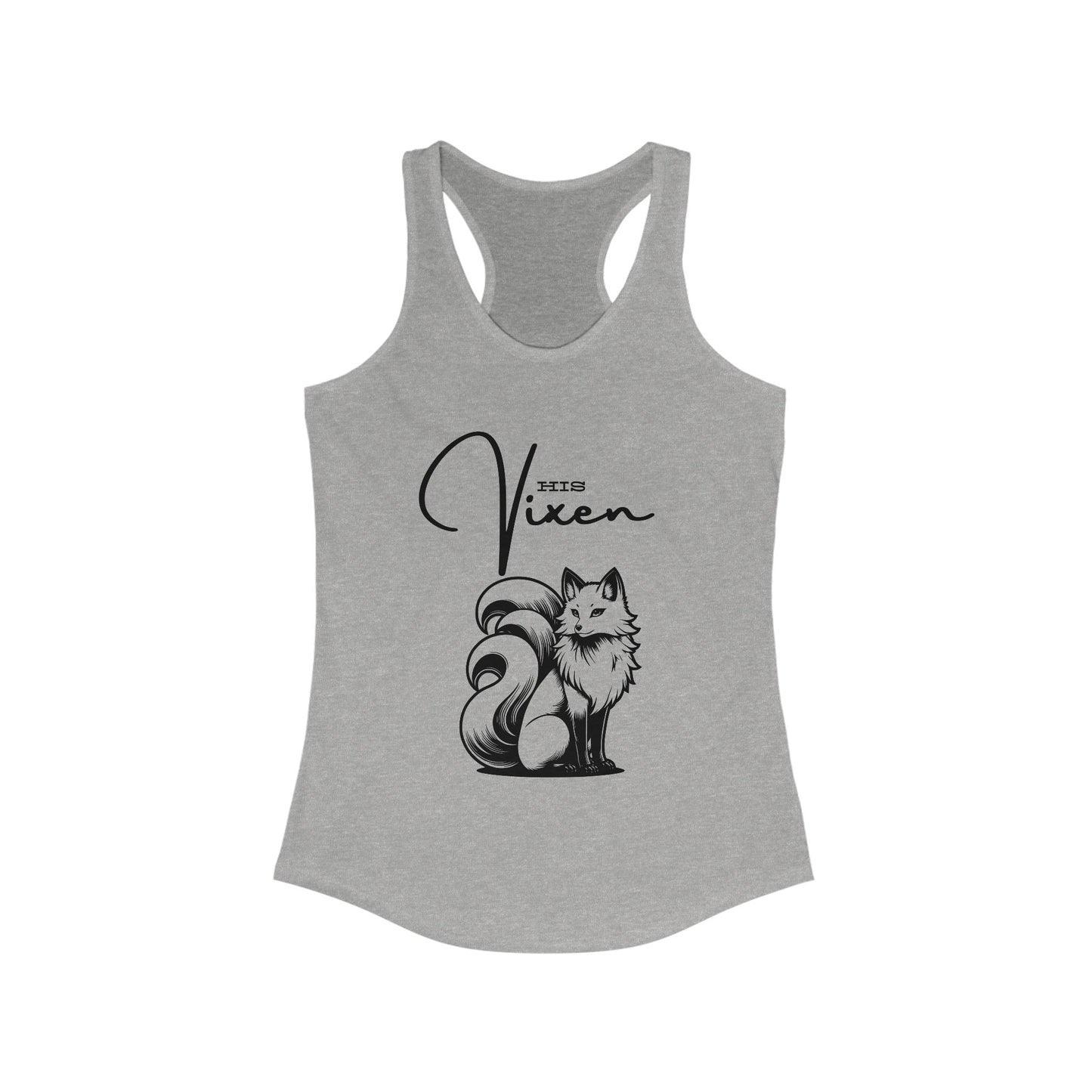 “His Vixen” Women’s Ideal Racerback Tank — Because He’s Yours, But You’re Still the Showstopper