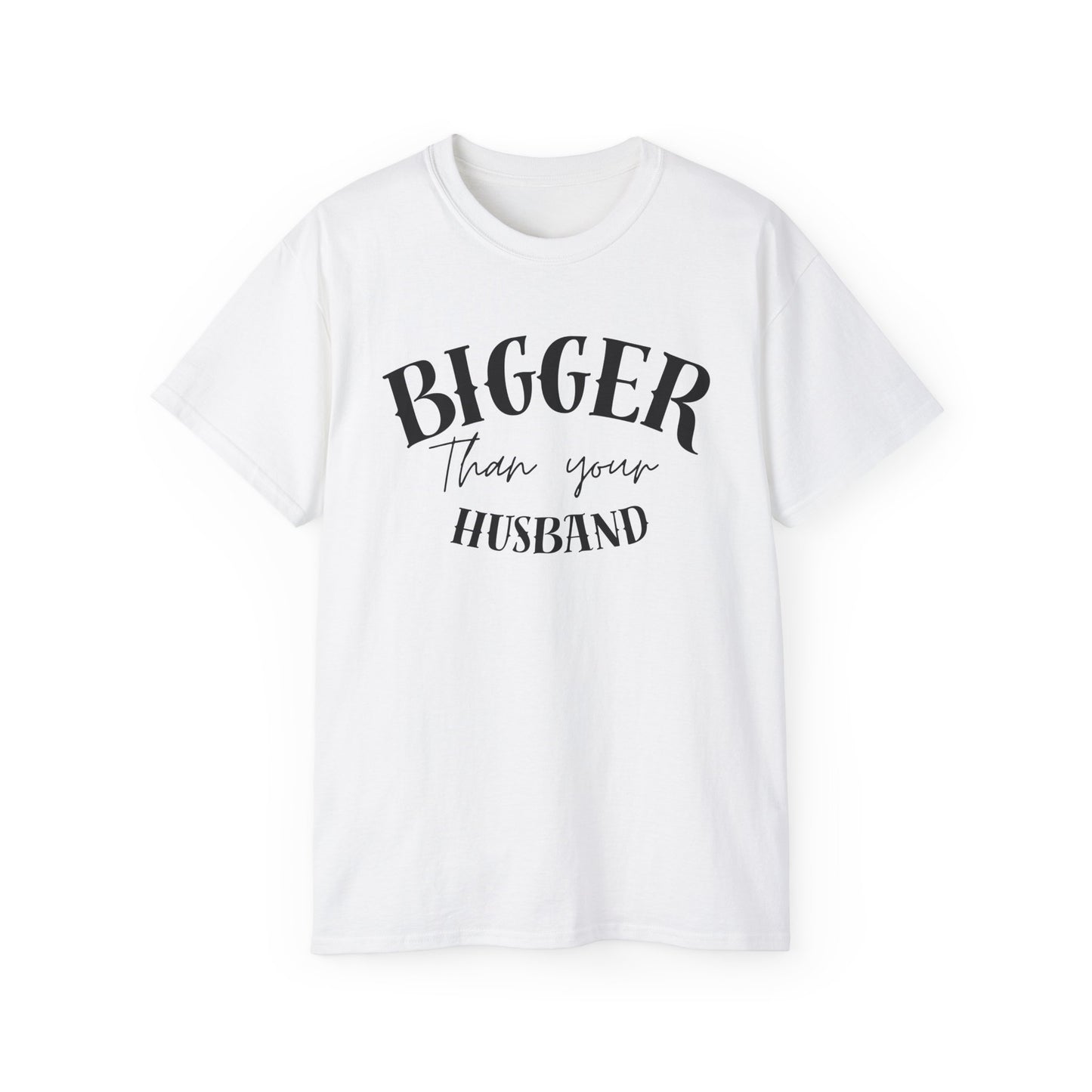 Bigger Than Your Husband - Men's Cotton Tee