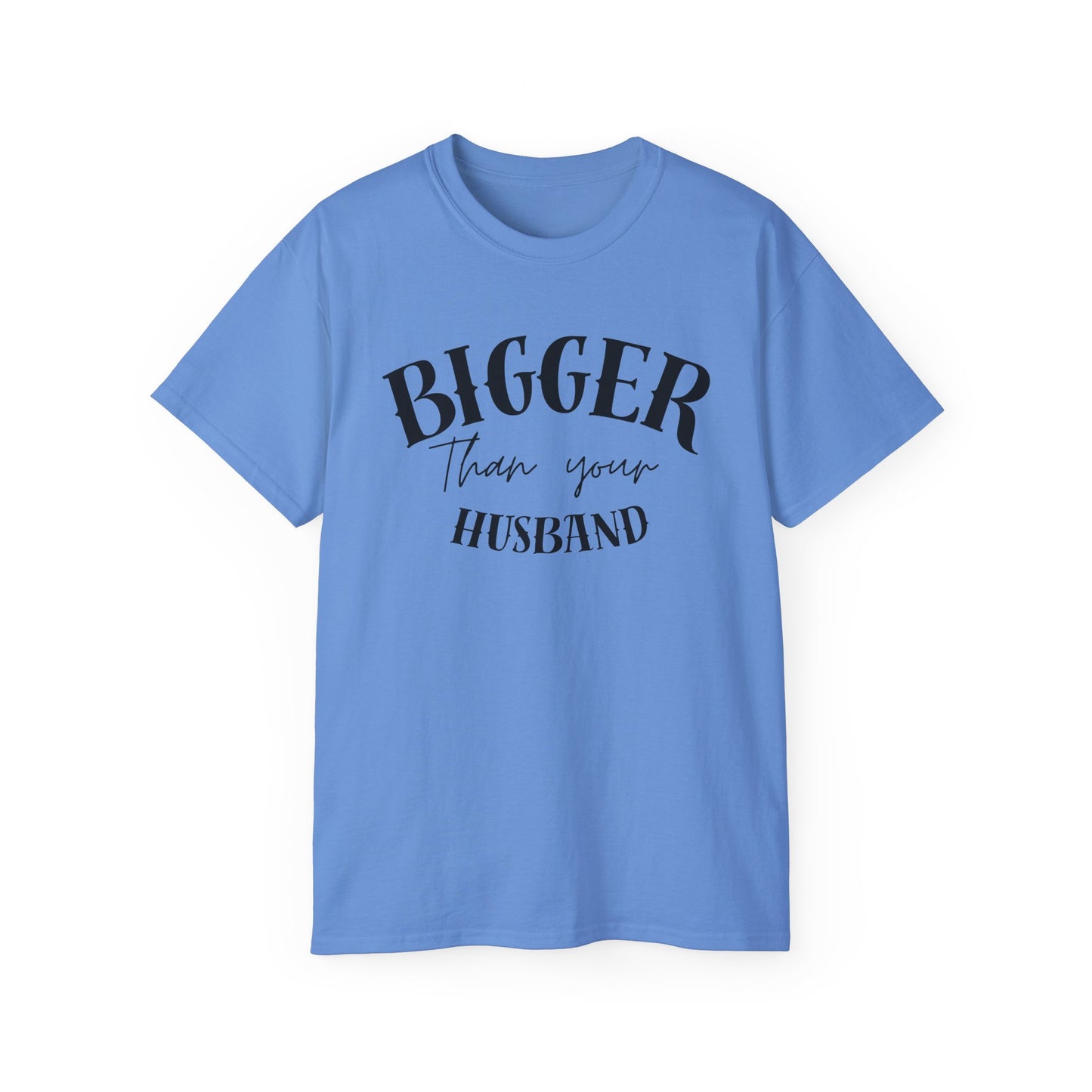 Bigger Than Your Husband - Men's Cotton Tee