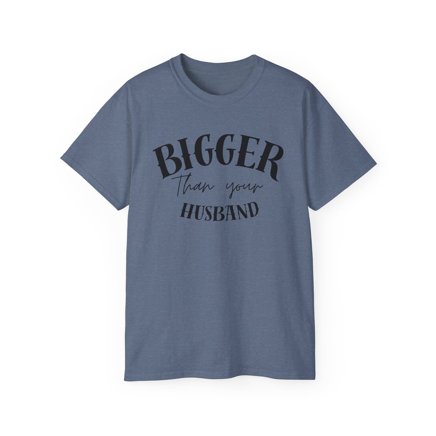 Bigger Than Your Husband - Men's Cotton Tee
