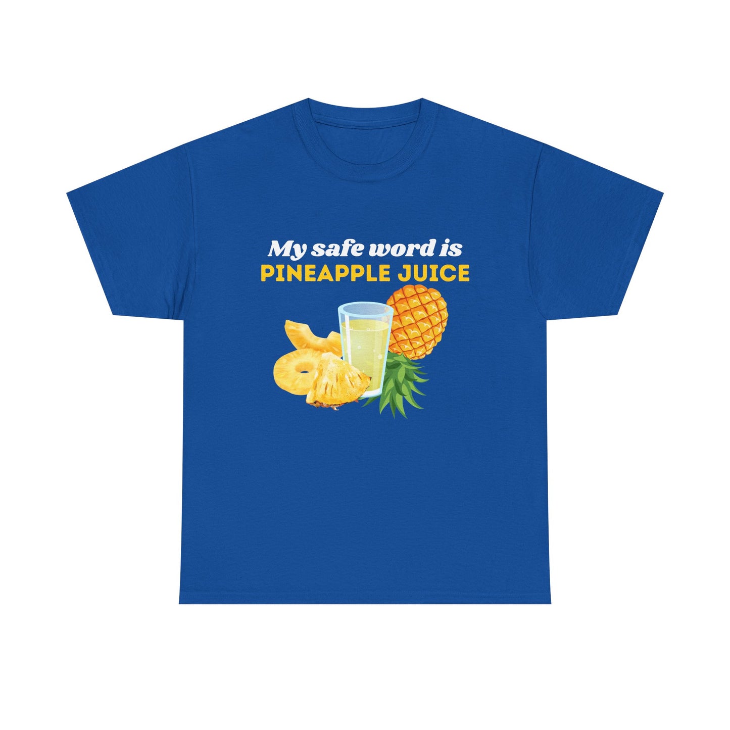 My Safe Word is Pineapple Juice - Heavy Cotton Tee