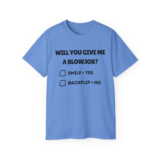 Will You Give Me A Blowjob? - Ultra Cotton Tee