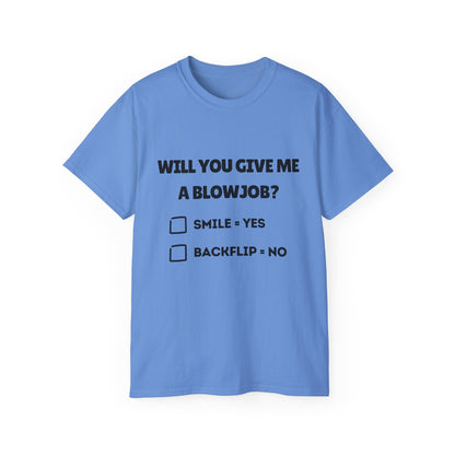 "Will You Give Me A Blowjob?" Funny Men's Ultra Cotton Tee