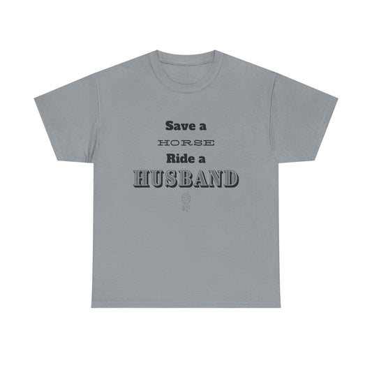 Save a Horse - Heavy Cotton Tee