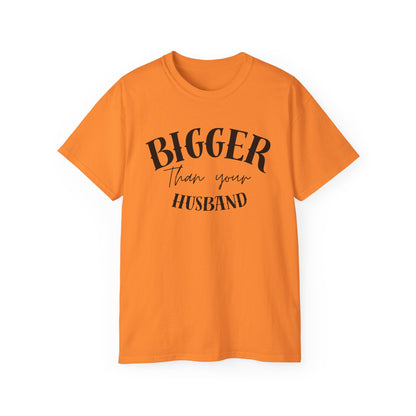 Bigger Than Your Husband - Men's Cotton Tee