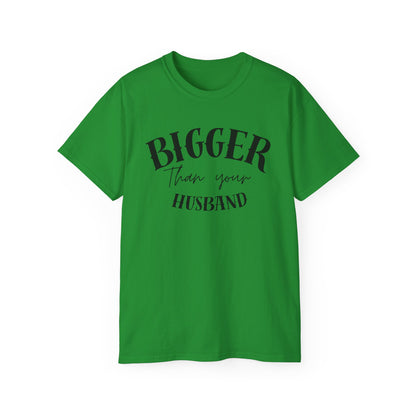 Bigger Than Your Husband - Men's Cotton Tee