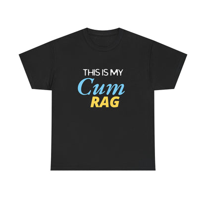 This Is My Cum Rag - Heavy Cotton Tee