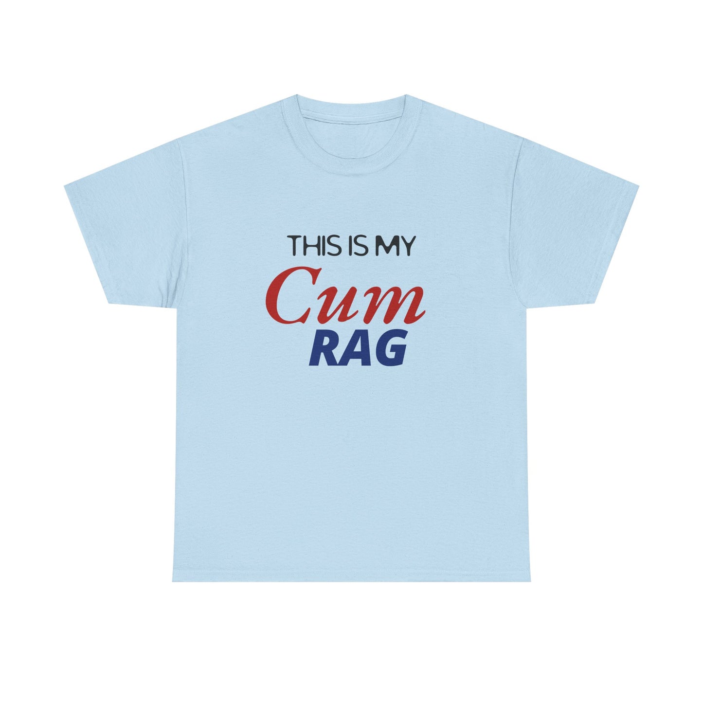 This Is My Cum Rag - Heavy Cotton Tee