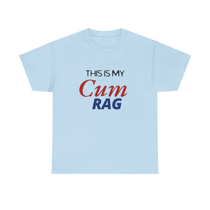 This Is My Cum Rag - Heavy Cotton Tee