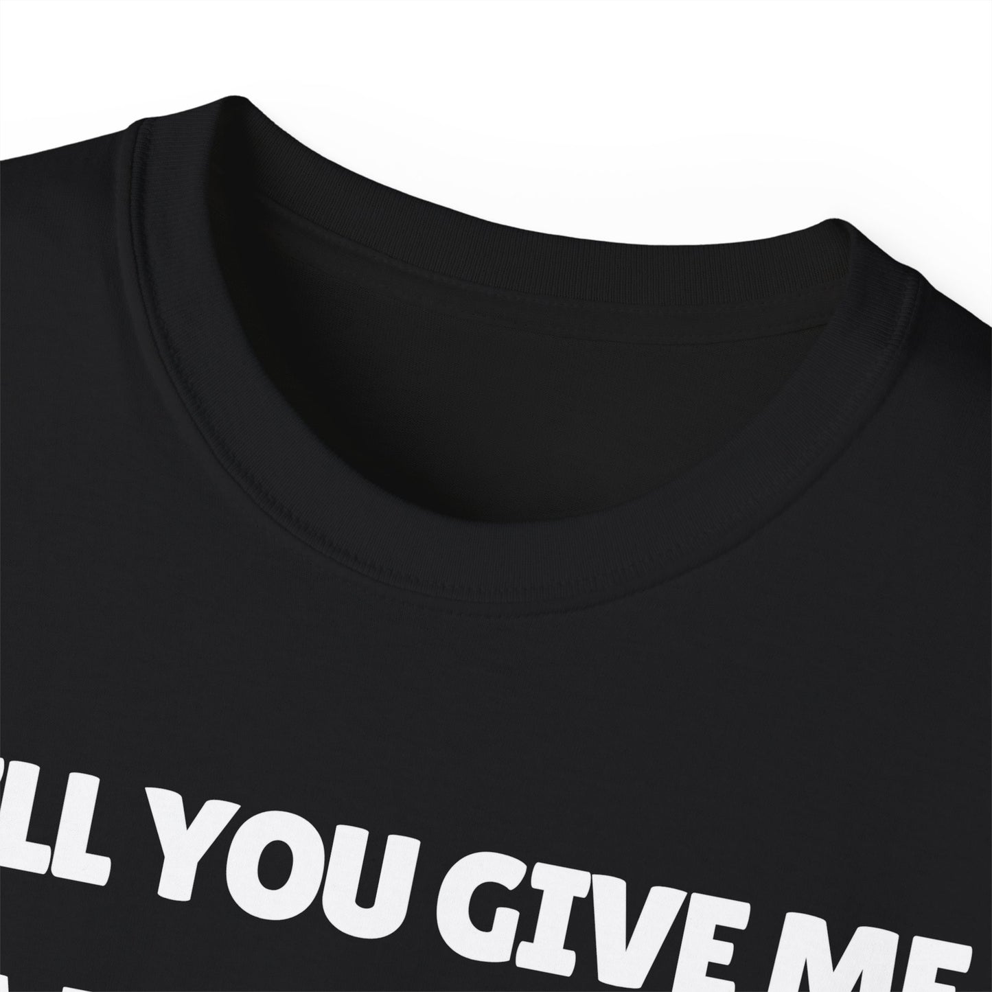Will You Give Me A Blowjob? - Ultra Cotton Tee