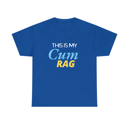 This Is My Cum Rag - Heavy Cotton Tee