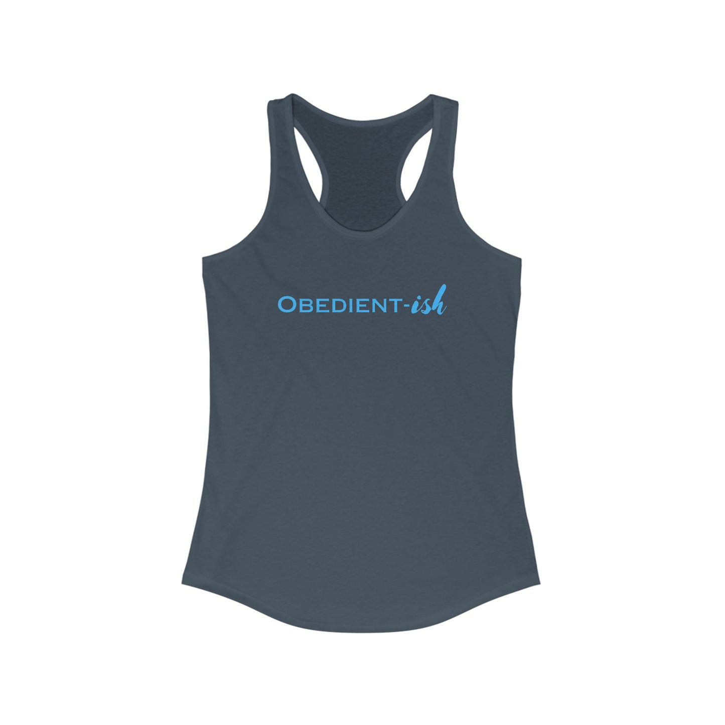 Obedient-ish - Ideal Racerback Tank