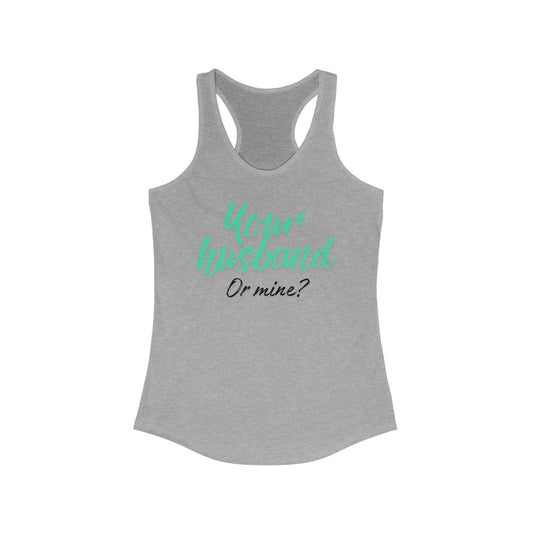 'Your Husband or Mine' Women's Tank