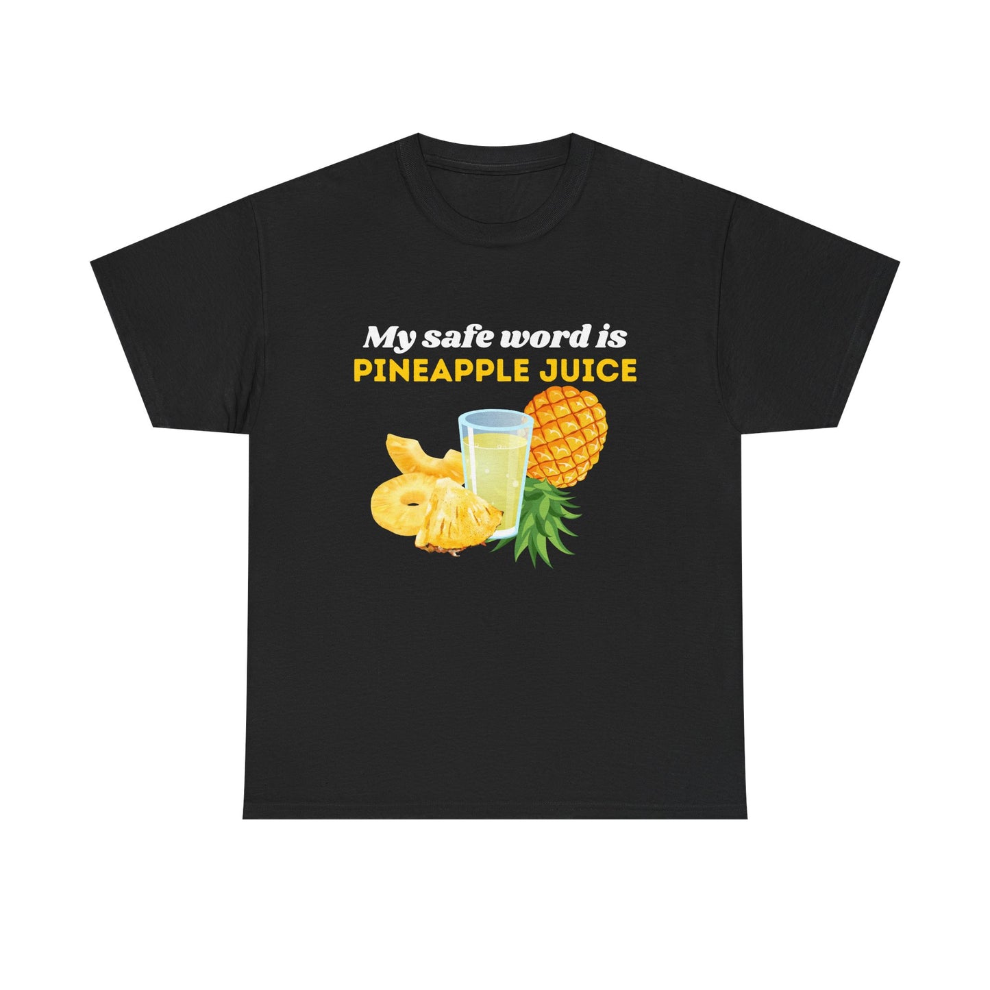 My Safe Word is Pineapple Juice - Heavy Cotton Tee