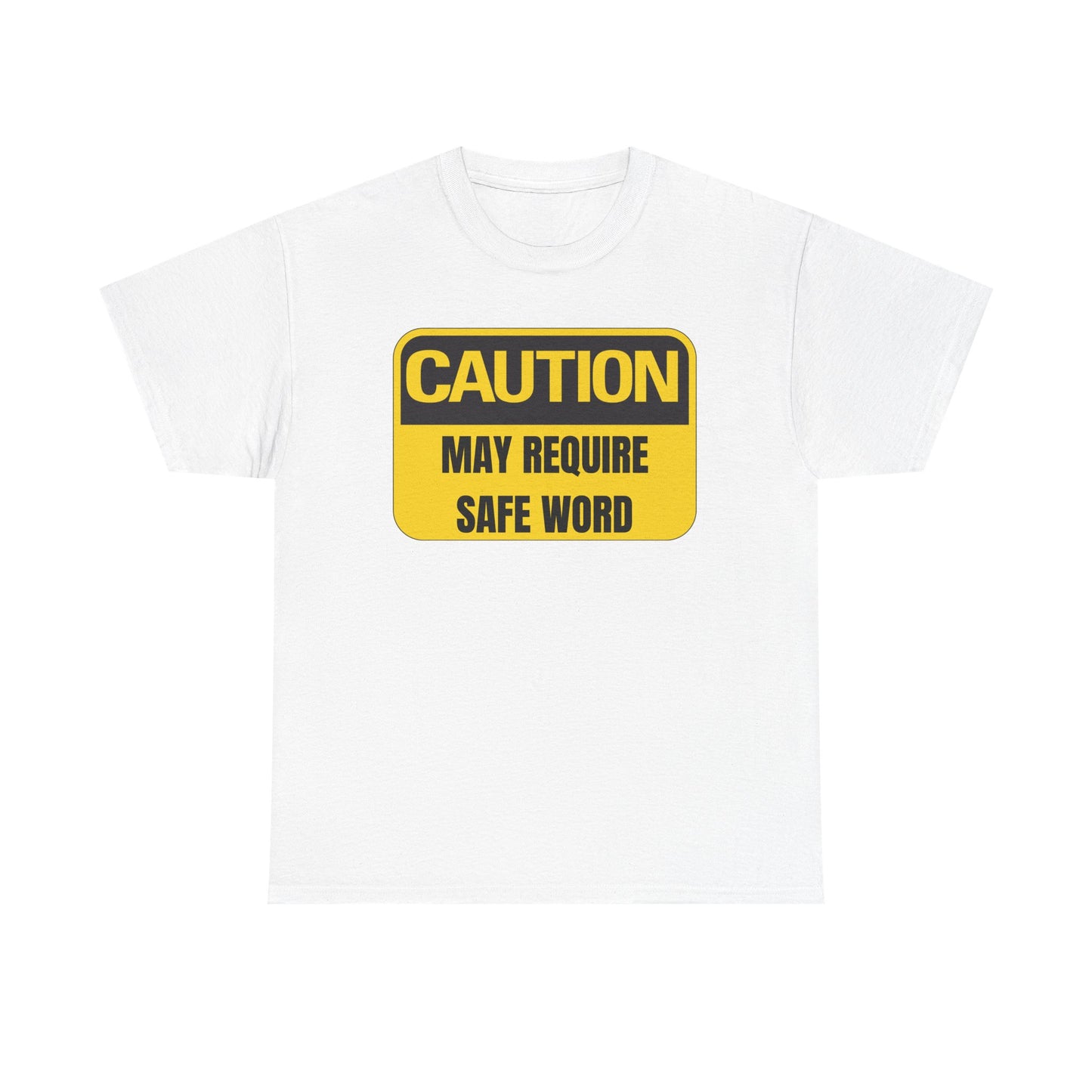Caution May Require Safe Word - Heavy Cotton Tee