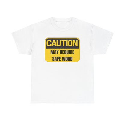 Caution May Require Safe Word - Heavy Cotton Tee