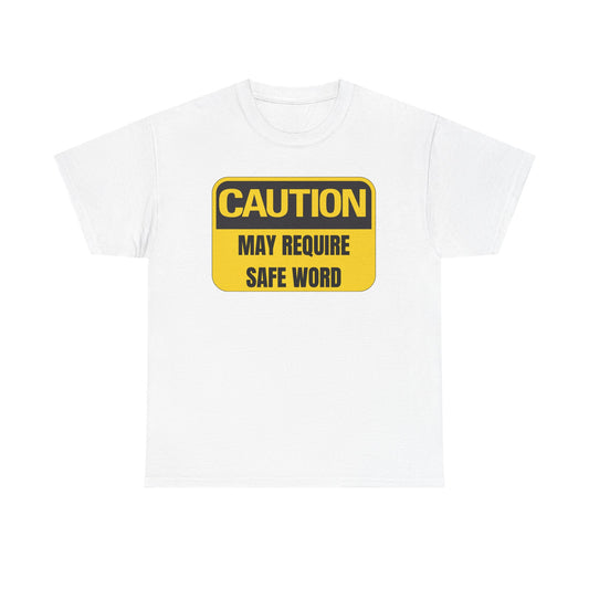 Caution May Require Safe Word - Heavy Cotton Tee
