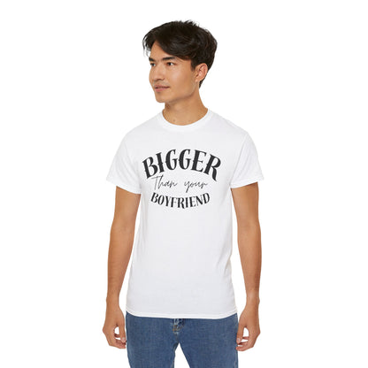 Bigger Than Your Boyfriend - Men's Cotton Tee
