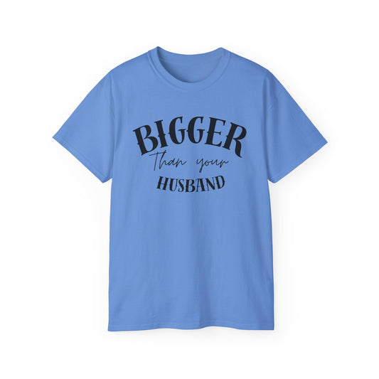Bigger Than Your Husband - Men's Cotton Tee
