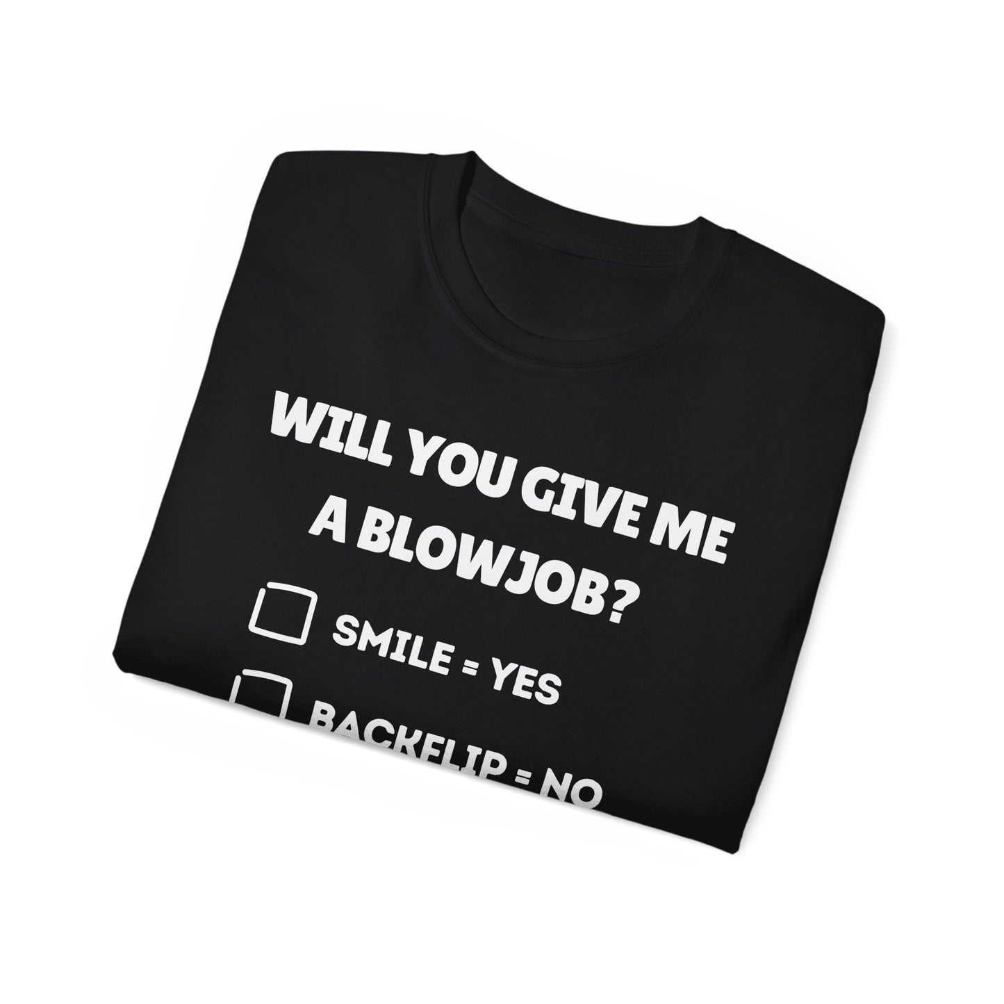 Will You Give Me A Blowjob? - Ultra Cotton Tee