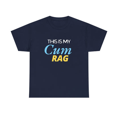 This Is My Cum Rag - Heavy Cotton Tee