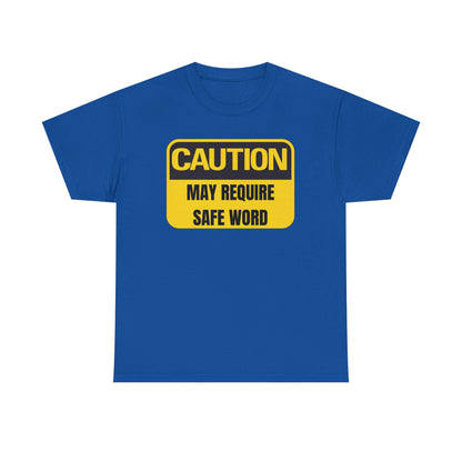 Caution May Require Safe Word - Heavy Cotton Tee