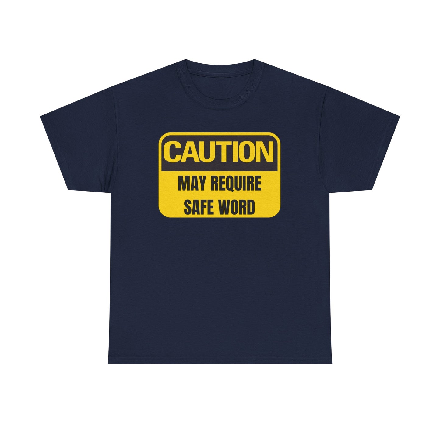 Caution May Require Safe Word - Heavy Cotton Tee