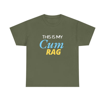 This Is My Cum Rag - Heavy Cotton Tee