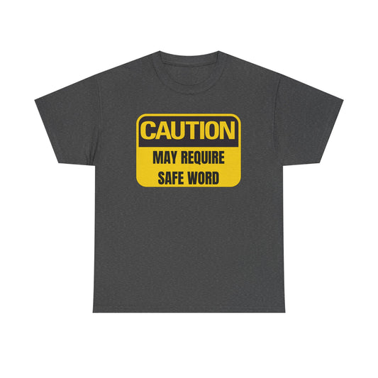 Caution May Require Safe Word - Heavy Cotton Tee