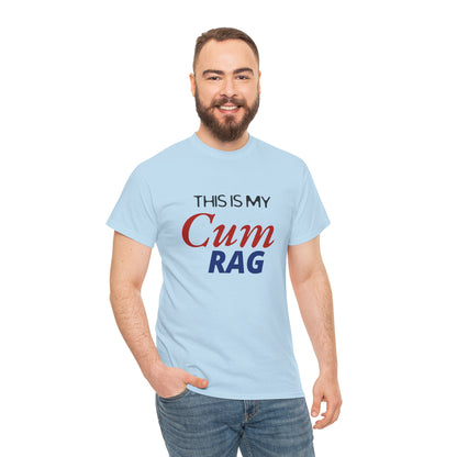 This Is My Cum Rag - Heavy Cotton Tee