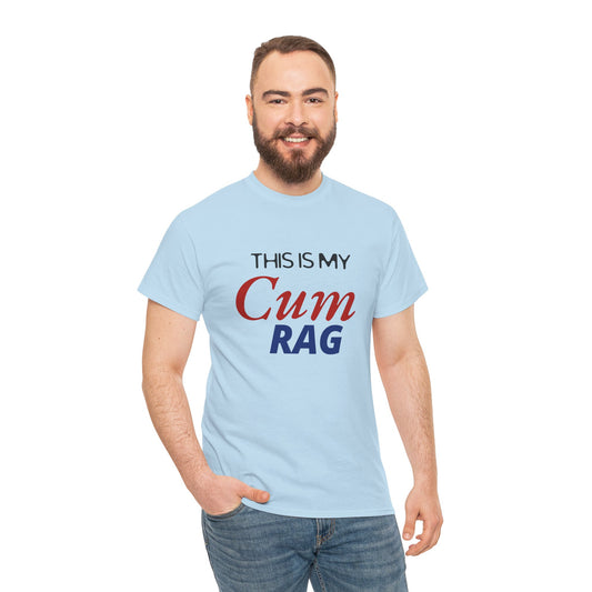 This Is My Cum Rag - Heavy Cotton Tee