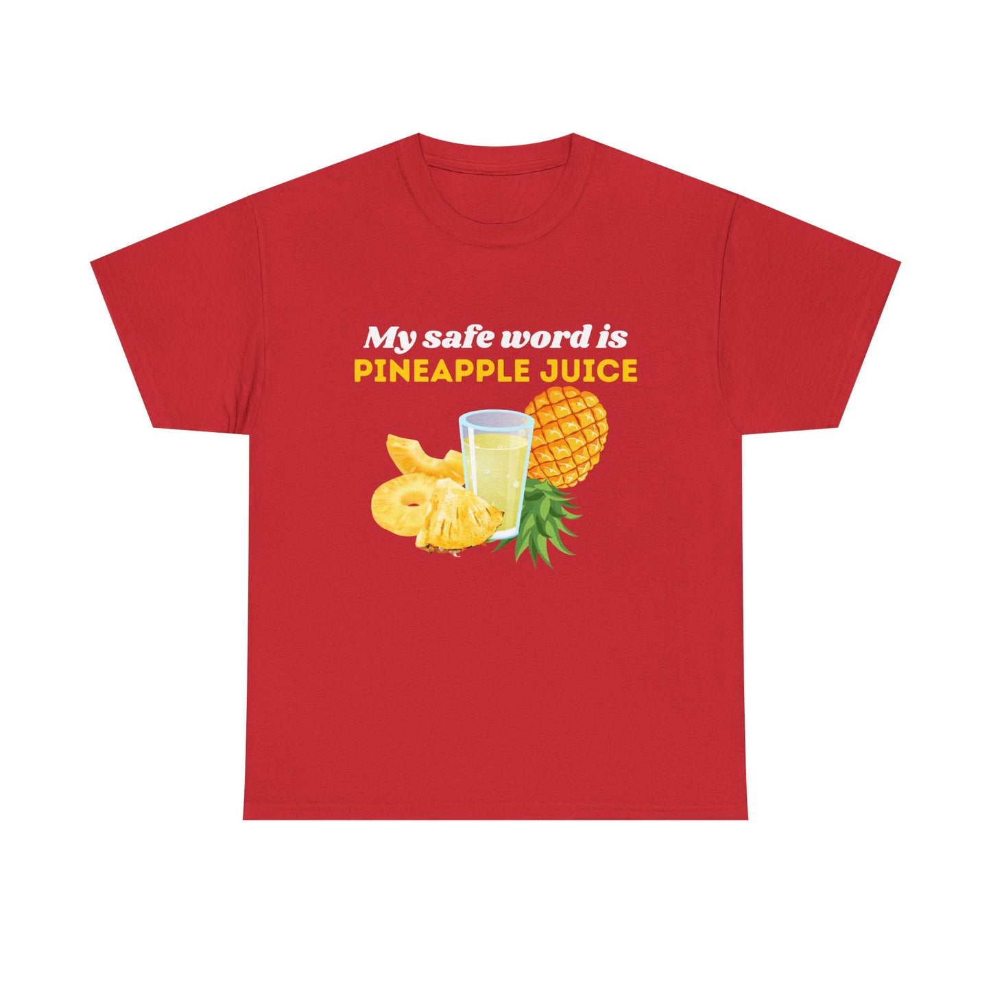 My Safe Word is Pineapple Juice - Heavy Cotton Tee