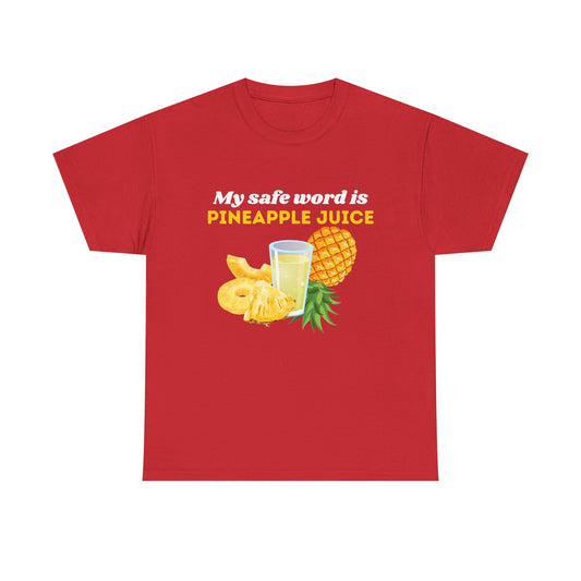 My Safe Word is Pineapple Juice - Heavy Cotton Tee