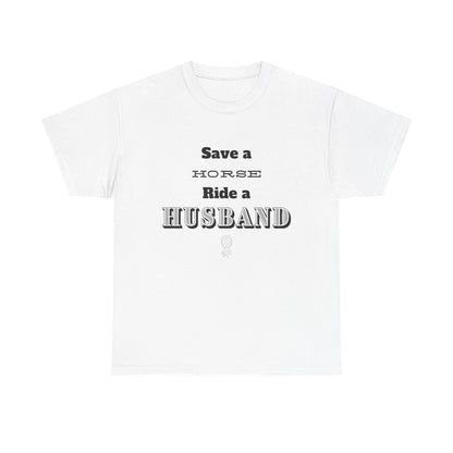 Save a Horse - Heavy Cotton Tee