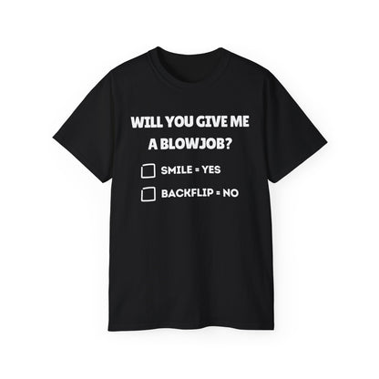 Will You Give Me A Blowjob? - Ultra Cotton Tee