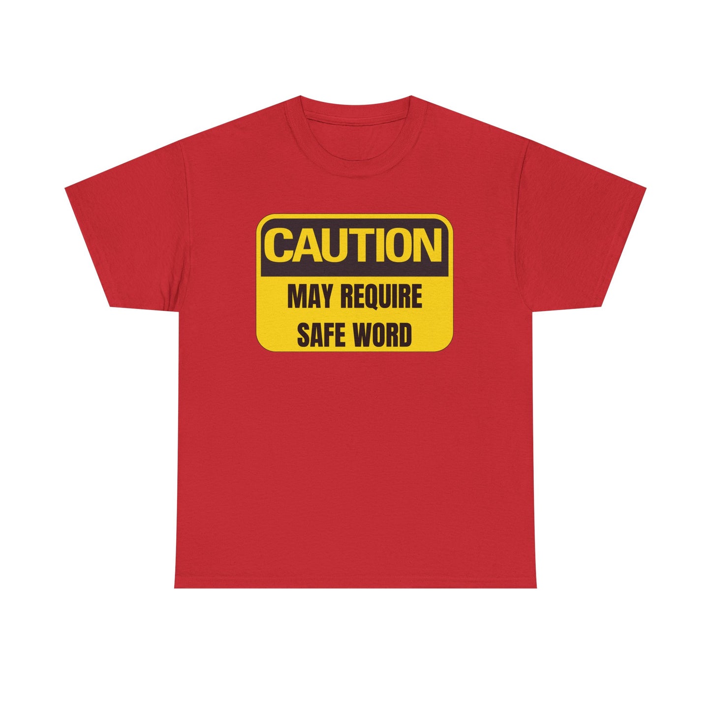 Caution May Require Safe Word - Heavy Cotton Tee