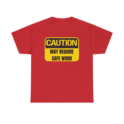 Caution May Require Safe Word - Heavy Cotton Tee
