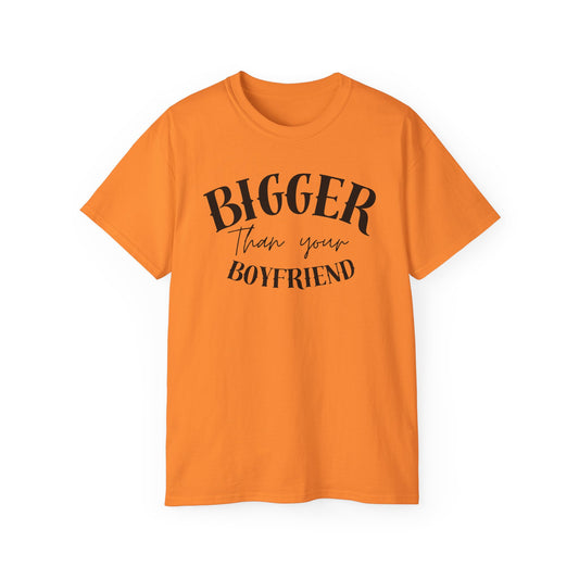 Bigger Than Your Boyfriend - Men's Cotton Tee