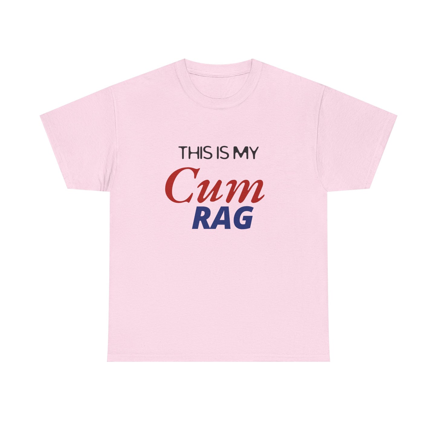 This Is My Cum Rag - Heavy Cotton Tee