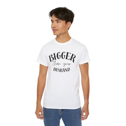 Bigger Than Your Husband - Men's Cotton Tee