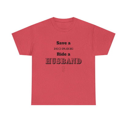 Save a Horse - Heavy Cotton Tee