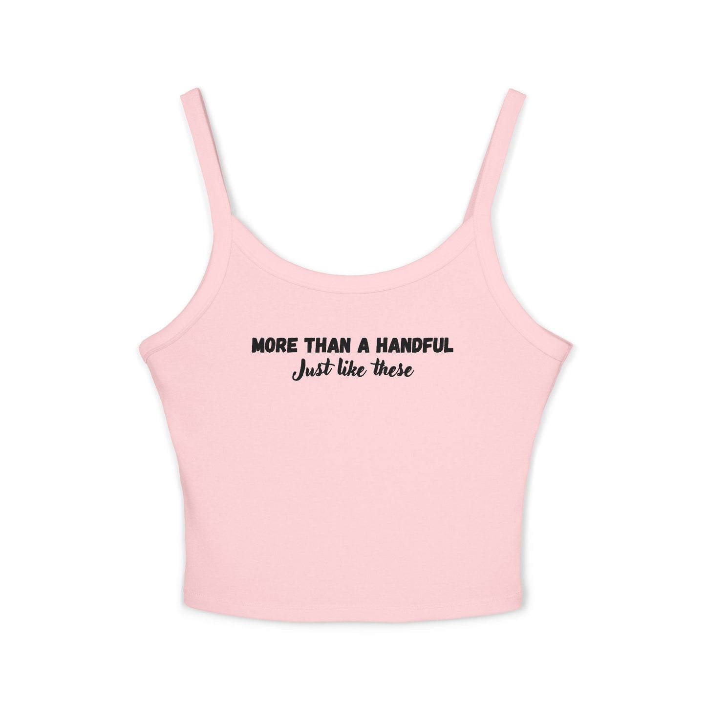 More Than a Handful - Spaghetti Strap Tank