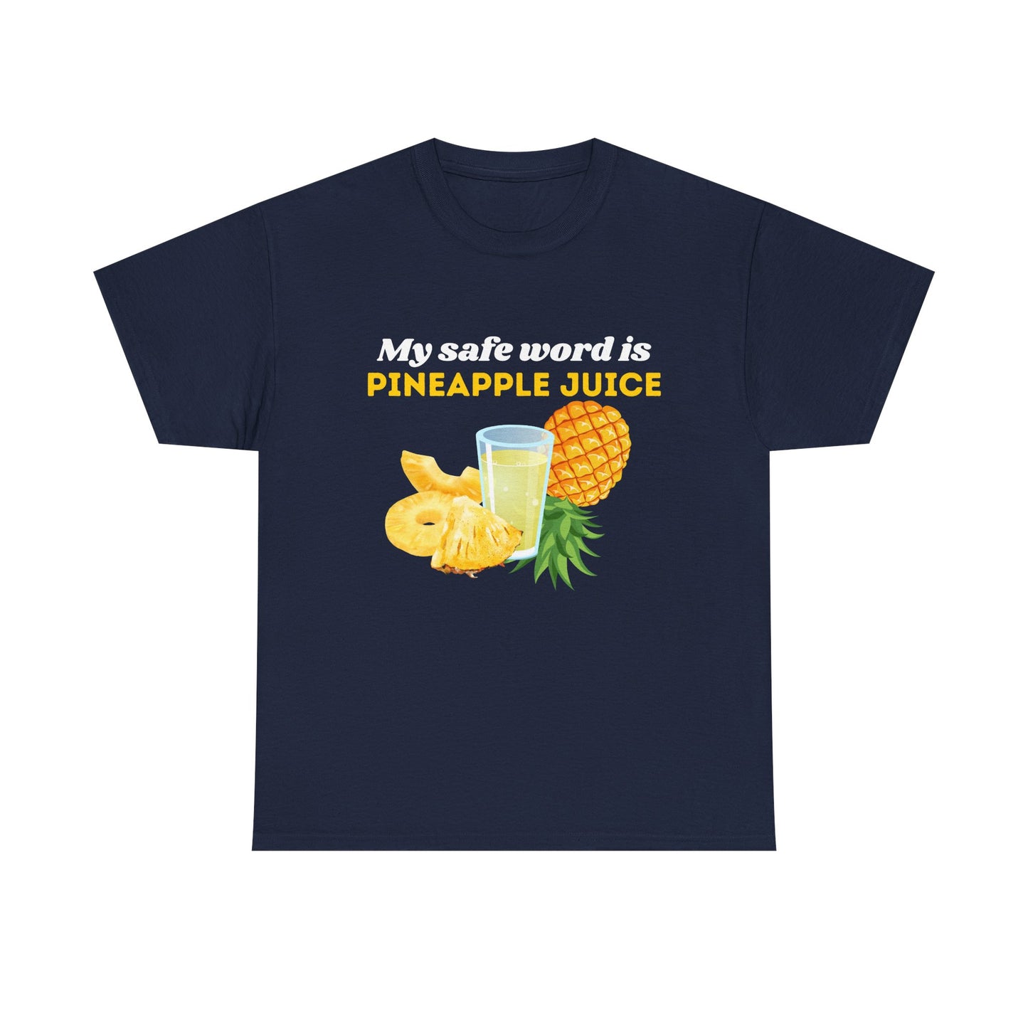 My Safe Word is Pineapple Juice - Heavy Cotton Tee