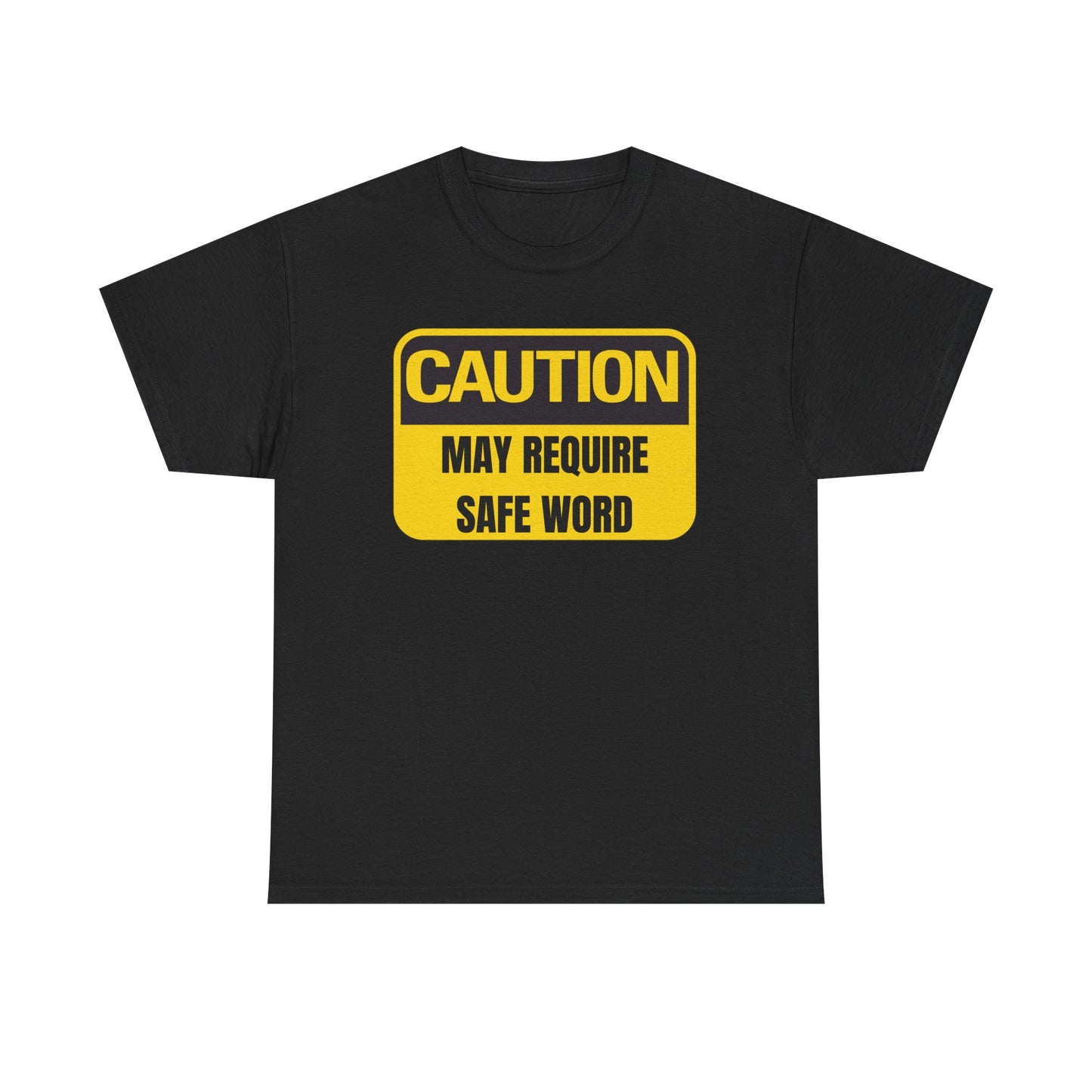 Caution May Require Safe Word - Heavy Cotton Tee