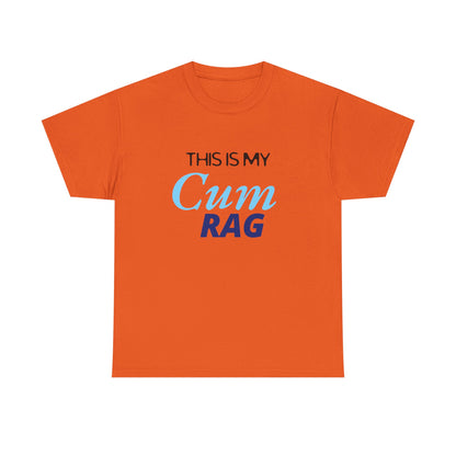 This Is My Cum Rag - Heavy Cotton Tee