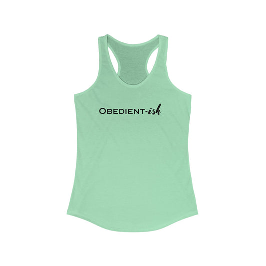 Obedient-ish - Ideal Racerback Tank