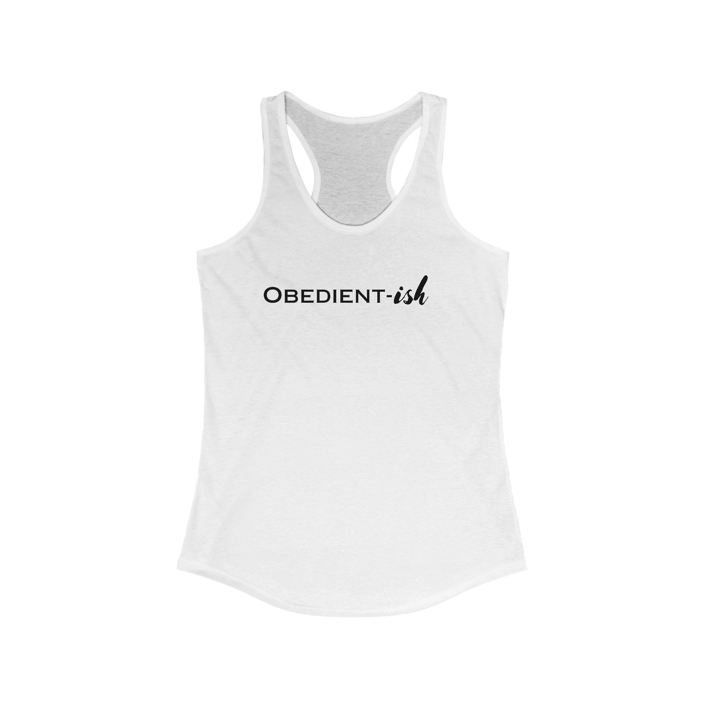 Obedient-ish - Ideal Racerback Tank