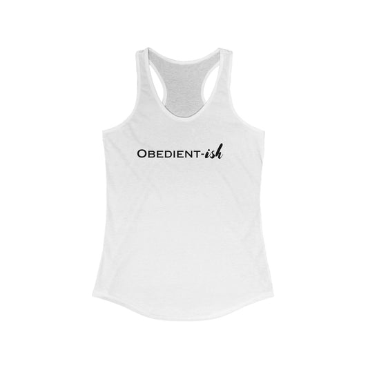 Obedient-ish - Ideal Racerback Tank